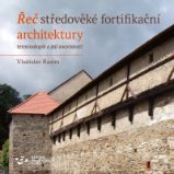 Řeč středověké fortifikační architektury - Terminologie a její souvislosti Řeč středověké fortifikační architektury - Terminologie a její souvislosti