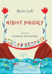 Mírové pohádky - Desideria Guicciardini - Pohádky pro děti Mírové pohádky