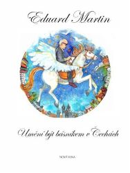 Umění být básníkem v Čechách - Eduard Martin - Česká a slovenská beletrie Umění být básníkem v Čechách