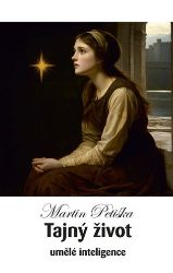 Tajný život umělé inteligence - Martin Petiška - Úvahy, eseje, fejetony Tajný život umělé inteligence
