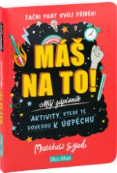 MÁŠ NA TO! – Motivační zápisník pro kluky a holky MÁŠ NA TO! – Motivační zápisník pro kluky a holky