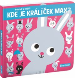 Kde je králíček Max? - Yayo Kawamura - Populárně naučná literatura pro děti Kde je králíček Max?