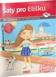 Šaty pro Elišku - 300 samolepek pro tvé české panenky - Ema Potužníková - Samolepky pro děti Šaty pro ELIŠKU ¦ Kniha samolepek