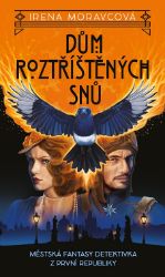 Dům roztříštěných snů - Irena Moravcová - Detektivky a napětí Dům roztříštěných snů