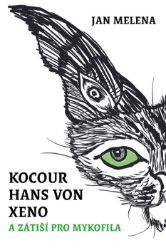 Kocour Hans von Xeno a zátiší pro mykofila - Jan Melena - Fantasy knihy pro děti Kocour Hans von Xeno a zátiší pro mykofila