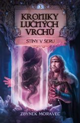 Kroniky Lučných vrchů 3 - Stíny v šeru - Zbyněk Moravec - Romány Kroniky Lučných vrchů 3