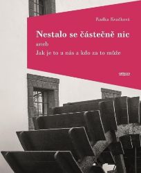Nestalo se částečně nic aneb Jak je to u nás a kdo za to může Nestalo se částečně nic aneb Jak je to u nás a kdo za to může