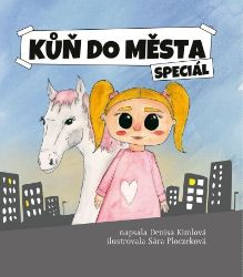 Kůň do města speciál - Denisa Kimlová - Dobrodružné knihy pro děti Kůň do města speciál