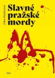Slavné pražské mordy - Jitka Kačánová - České a slovenské detektivky Slavné pražské mordy