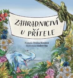 Zahradnictví u Přítele - Denisa Kimlová - Pohádky pro děti Zahradnictví u Přítele