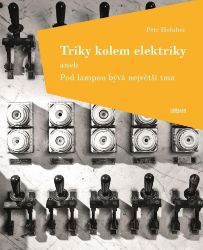 Triky kolem elektriky aneb Pod lampou bývá největší tma - Petr Holubec - Český humor a satira Triky kolem elektriky aneb Pod lampou bývá největší tma