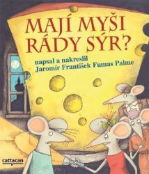 Mají myši rády sýr? - Jaromír František Palme - Dobrodružné knihy pro děti Mají myši rády sýr?