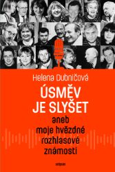 Úsměv je slyšet aneb moje hvězdné rozhlasové známosti Úsměv je slyšet aneb moje hvězdné rozhlasové známosti