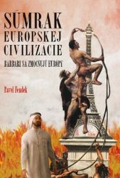 Súmrak európskej civilizácie - Barbari sa zmocňujú Európy (slovensky) Súmrak európskej civilizácie - Barbari sa zmocňujú Európy (slovensky)