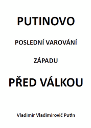 Putinovo poslední varování Západu před válkou Putinovo poslední varování Západu před válkou