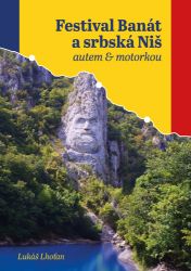 Festival Banát a srbská Niš autem & motorkou Festival Banát a srbská Niš autem & motorkou