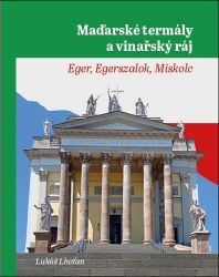 Maďarské termály a vinařský ráj - Eger, Egerszalok, Miskolc Maďarské termály a vinařský ráj - Eger, Egerszalok, Miskolc