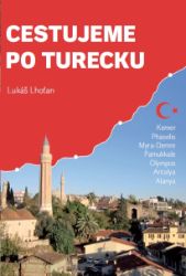 Cestujeme po Turecku - Kemer, Phaselis, Myra (Demre), Pamukkale, Olympos, Antalya, Alanya - Lukáš Lhoťan - Cestopisy a reportáže Cestujeme po Turecku - Kemer, Phaselis, Myra (Demre), Pamukkale, Olympos, Antalya, Alanya
