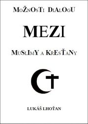 Možnosti dialogu mezi muslimy a křesťany Možnosti dialogu mezi muslimy a křesťany