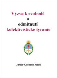 Výzva k svobodě a odmítnutí kolektivistické tyranie - Javier Milei - Mezinárodní vztahy Výzva k svobodě a odmítnutí kolektivistické tyranie