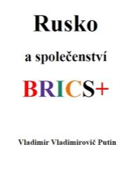 Rusko a společenství BRICS+ Rusko a společenství BRICS+
