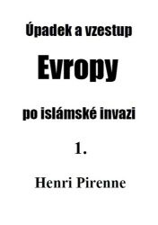 Úpadek a vzestup Evropy po islámské invazi 1. Úpadek a vzestup Evropy po islámské invazi 1.