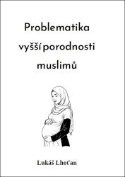 Problematika vyšší porodnosti muslimů - Lukáš Lhoťan - Mezinárodní vztahy Problematika vyšší porodnosti muslimů