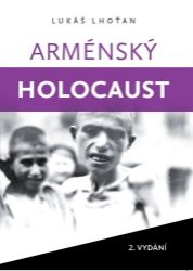 Arménský holocaust - Lukáš Lhoťan - Literatura faktu Arménský holocaust