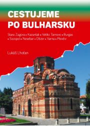 Cestujeme po Bulharsku - Stara Zagora, Kazanlak, Veliko Tarnovo, Burgas, Sozopol, Nesebar, Cestujeme po Bulharsku - Stara Zagora, Kazanlak, Veliko Tarnovo, Burgas, Sozopol, Nesebar,