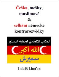 Češka, mešity, muslimové & selhání německé kontrarozvědky Češka, mešity, muslimové & selhání německé kontrarozvědky