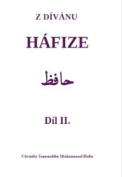 Z dívánu Háfize Díl II. - Chvádže Šamsuddín Muhammad Háfíz - Česká a slovenská poezie Z dívánu Háfize Díl II.
