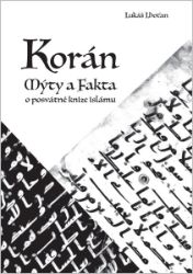 Korán - Mýty a fakta o posvátné knize islámu - Lukáš Lhoťan - Islám Korán - Mýty a fakta o posvátné knize islámu