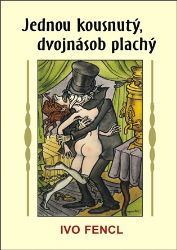 Jednou kousnutý, dvojnásob plachý - Ivo Fencl - Humor a satira Jednou kousnutý, dvojnásob plachý