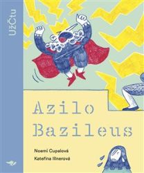 Azilo Bazileus - Noemi Cupalová - Beletrie pro děti a mládež Azilo Bazileus