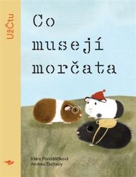Co musejí morčata - Klára Pondělíčková - Pohádky pro děti Co musejí morčata