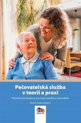 Pečovatelská služba v teorii a praxi - Marcela Hauke,Petr Hanus,Marie Jarošová,Renata Kainráthová - Pedagogika Pečovatelská služba v teorii a praxi