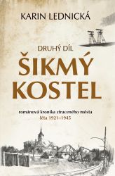 Šikmý kostel 2 - Románová kronika ztraceného města, léta 1921-1945 Šikmý kostel 2 - Románová kronika ztraceného města, léta 1921-1945