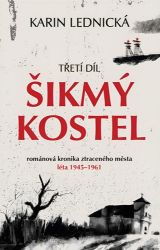 Šikmý kostel 3 - Románová kronika ztraceného města, léta 1945-1961 Šikmý kostel 3 - Románová kronika ztraceného města, léta 1945-1961