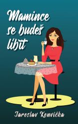 Mamince se budeš líbit - Jaroslav Konvička - Humor a satira Mamince se budeš líbit