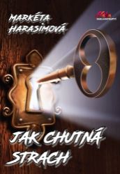 Jak chutná strach - Markéta Harasimová - Thrillery Jak chutná strach