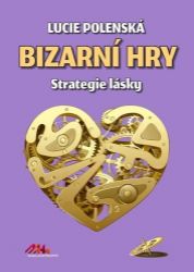Bizarní hry - Strategie lásky - Lucie Polenská - Český humor a satira Bizarní hry - Strategie lásky