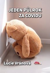 Jeden půlrok za covidu - Skutečné příběhy Jeden půlrok za covidu - Skutečné příběhy