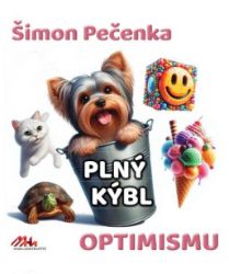 Plný kýbl optimismu - Šimon Pečenka - Český humor a satira Plný kýbl optimismu