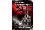 Vzpomínky jednoho disidenta - Ladislav Malý - Literatura faktu Vzpomínky jednoho disidenta