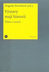 Výstavy mají historii. Výbor z textů - Dagmar Svatošová - Výtvarné umění Výstavy mají historii. Výbor z textů