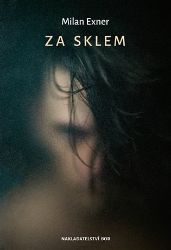 Za sklem - Milan Exner - Divadlo a film Za sklem