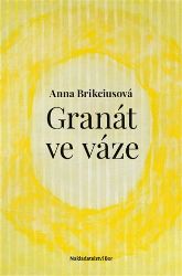 Granát ve váze - Anna Brikciusová - Poezie a básně Granát ve váze