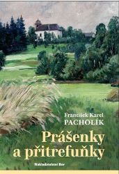 Prášenky a přitrefuňky - František Karel Pacholík - Česká a slovenská beletrie Prášenky a přitrefuňky