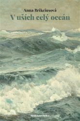 V uších celý oceán - Anna Brikciusová - Česká a slovenská poezie V uších celý oceán