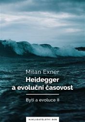 Heidegger a evoluční časovost - Milan Exner - Filozofie Heidegger a evoluční časovost